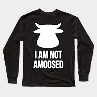 I Am Not Amoosed White On Black Cow Or Bull Head With A Silly Pun Long Sleeve T-Shirt